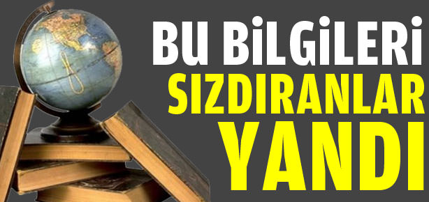 Bu bilgileri sızdıranlar yandı