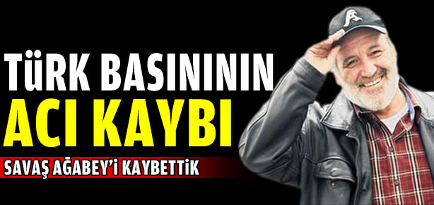 Savaş Ay hayatını kaybetti