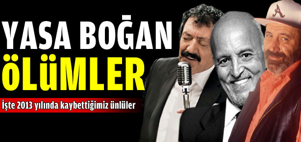 İşte 2013 yılında kaybettiğimiz ünlüler