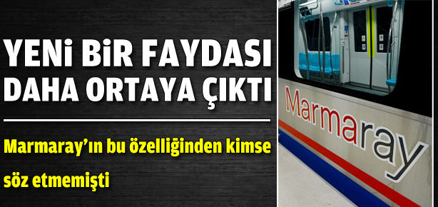 Marmaray'ın bir faydası daha çıktı!