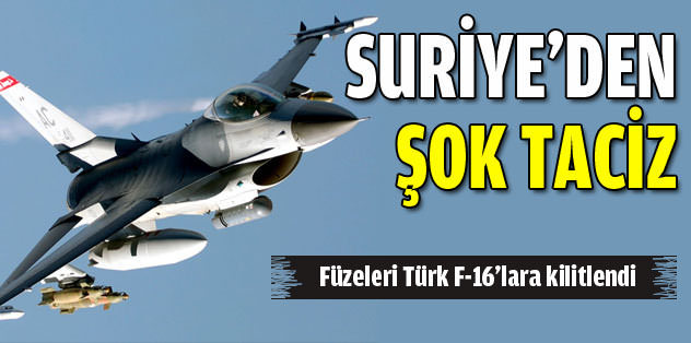 Suriye füzeleri Türk F-16’lara kilitlendi