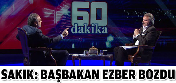 Sakık: Başbakan ezber bozdu