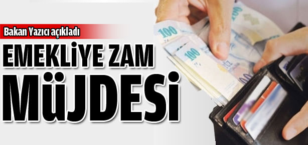 Bakandan emeklilere zam müjdesi