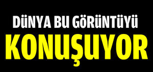 Dünya bunu konuşuyor