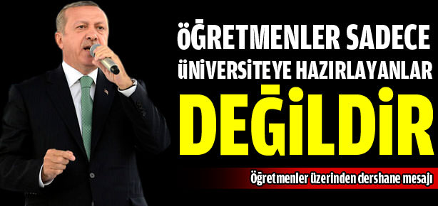 Öğretmenler üzerinden dershane mesajı