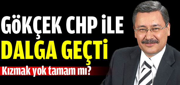 Gökçek, CHP ile dalga geçti!