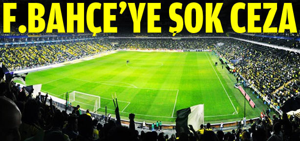F.Bahçe’ye şok ceza