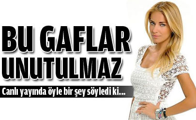 Bu gaflar unutulmaz