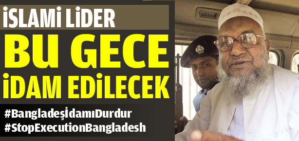 Bangladeş'in İslami lideri bu gece idam edilecek