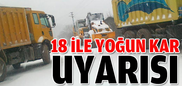 18 ile yoğun kar yağışı uyarısı