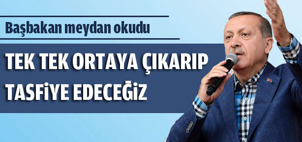 Çeteleri tek tek ortaya çıkarıp tasfiye edeceğiz