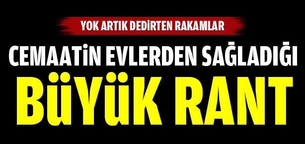 Cemaat’in elde ettiği büyük rant!