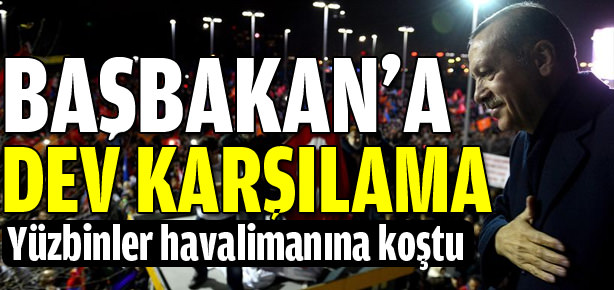 Başbakan'a dev karşılama-2