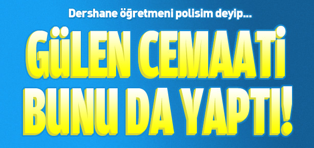 Cemaat bunu da yaptı!