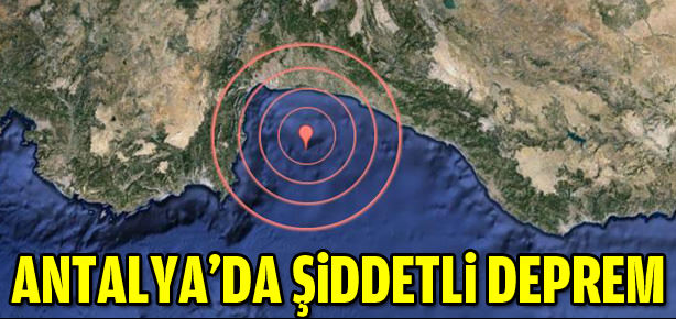Antalya’da şiddetli deprem