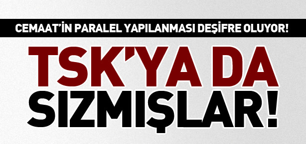 Cemaat TSK’ya da sızmış!