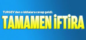 TURGEV'den o iddialara cevap!