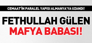 "Fethullah Gülen mafya babası!"