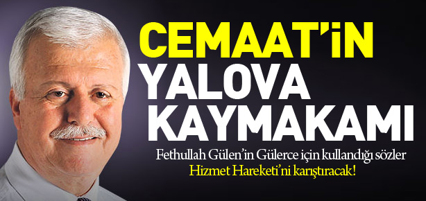 Paralel Devlet'in Yalova kaymakamı!