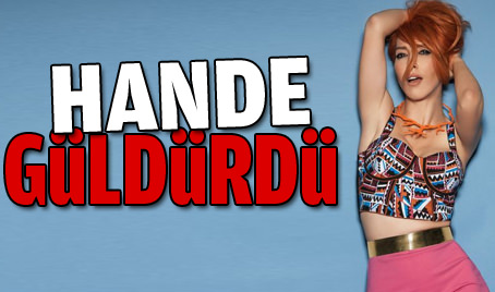 Hande güldürdü!