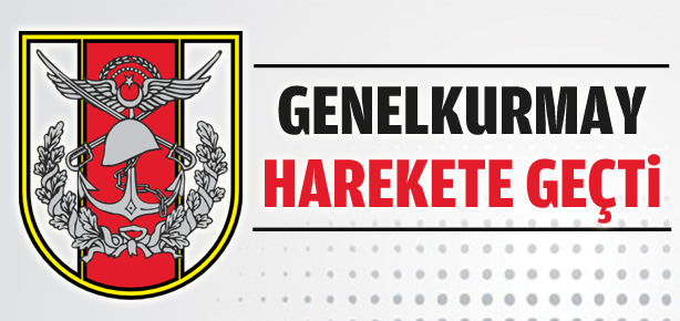 Genelkurmay harekete geçti