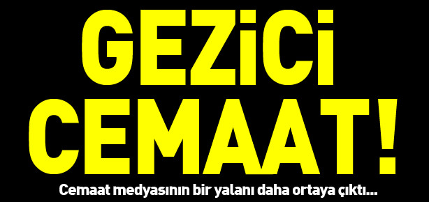 Cemaat medyası yalana doymuyor!