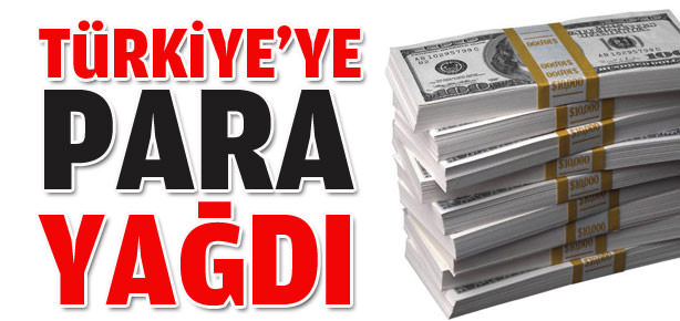 Türkiye'ye para yağdı