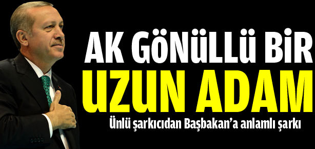Murat Göğebakan’dan Başbakan için Uzun Adam şarkısı!