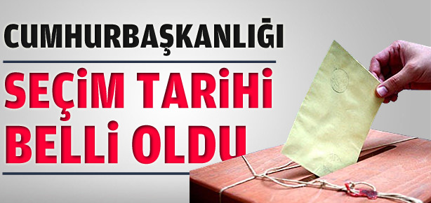 Cumhurbaşkanlığı seçim tarihi belli oldu