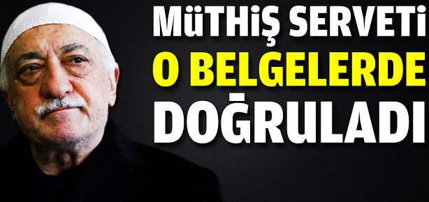 Gülen'in servetini o belgeler de doğruladı