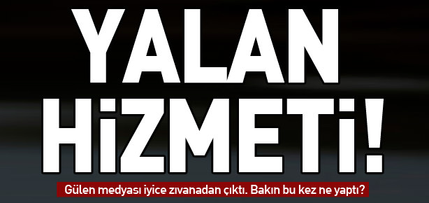 Gülen örgütü yalana doymuyor