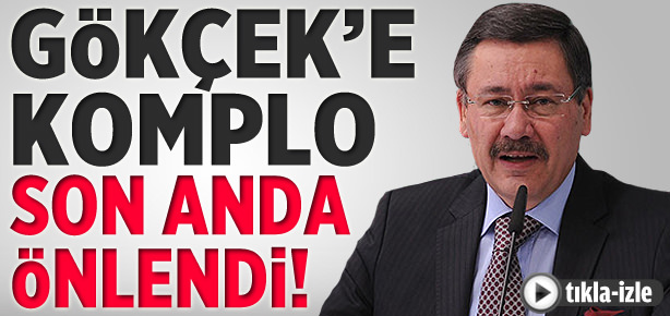 Gökçek’e komplo son anda önlendi