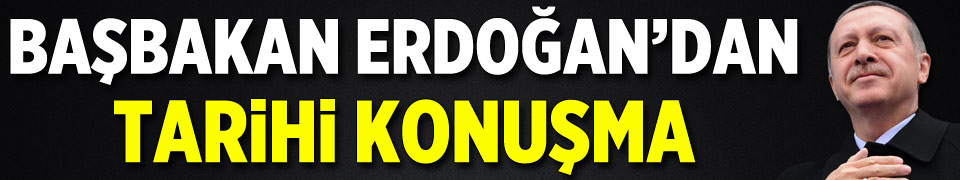 Başbakan Erdoğan konuşuyor