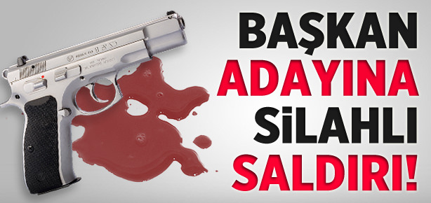 Başkan adayına silahlı saldırı