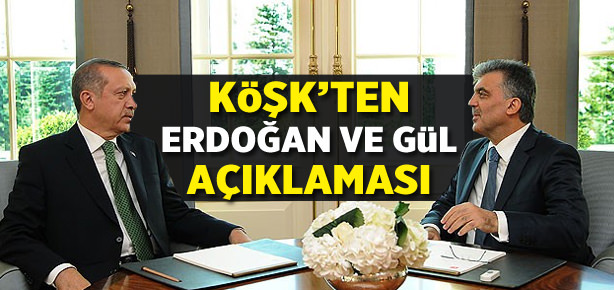 Köşk’ten Gül ve Erdoğan açıklaması