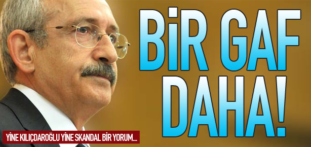 Yine Kılıçdaroğlu yine skandal!