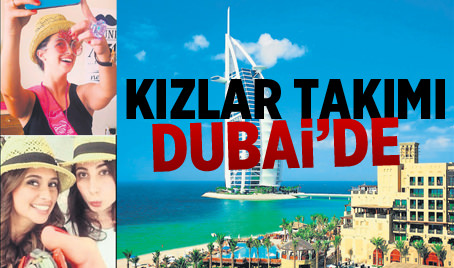 Kızlar takımı Dubai'de!