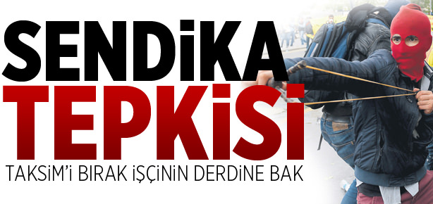 Taksim'i bırak işçinin derdine bak
