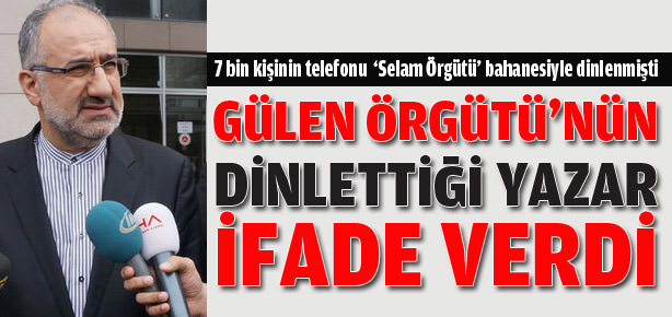 17 Aralıkçıların dinlediği yazar ifade verdi