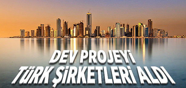 Dev ihaleyi Türk şirketleri kazandı