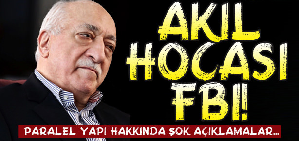 Fethullah Gülen’in akıl hocası FBI!