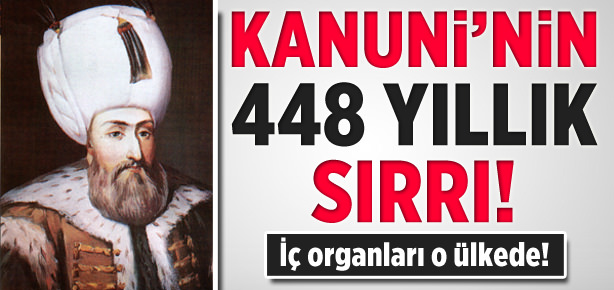 Kanuni’nin 448 senelik sırrı