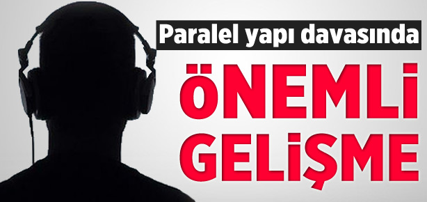 Paralel yapı davasında gelişme