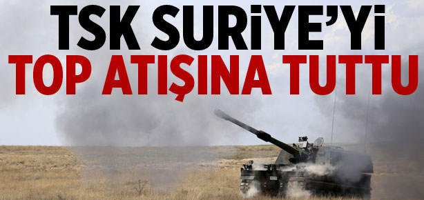 TSK Suriye’yi top atışına tuttu