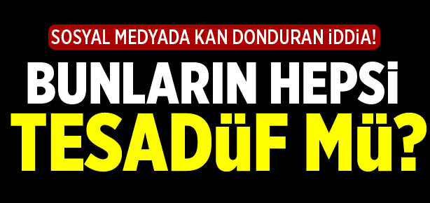 Sosyal medyada kan donduran iddialar!