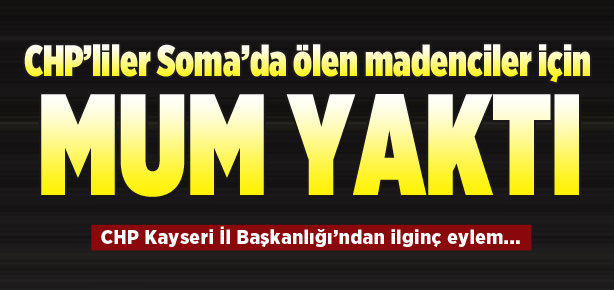 CHP ölenler için mum yaktı!
