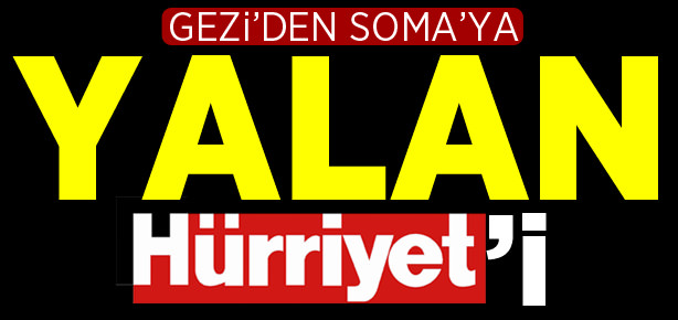 Gezi'den Soma'ya yalan Hürriyet'i