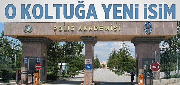 Polis Akademisi Başkanlığına yeni isim