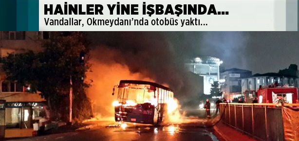 Hainler otobüsü ateşe verdi!