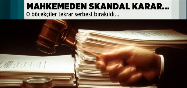 Mahkemeden skandal karar!